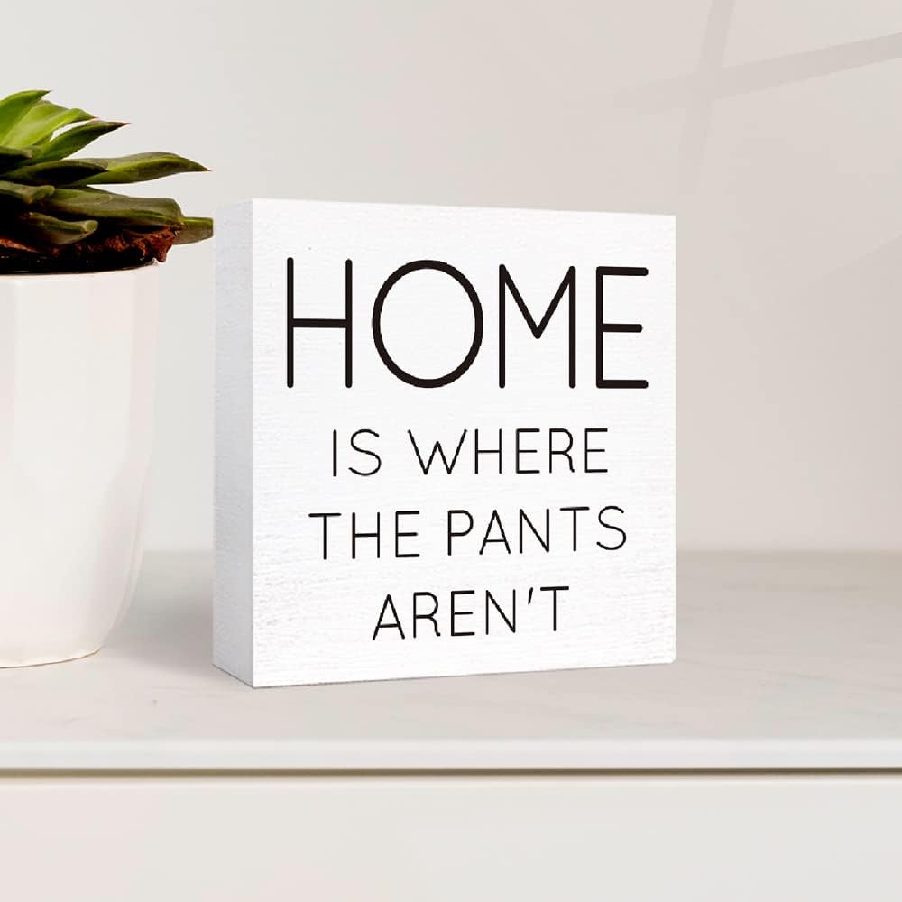 Funny Home Wood Sign - Where Pants Aren't | Wooden Block Sign for Table, Desk, Shelf | Farmhouse Decor