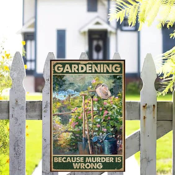 Metal Sign Gardening Because Murder Is Wrong Retro Metal Tin Sign Vintage Aluminum Sign for Home Coffee Wall Decor 8x12 Inch