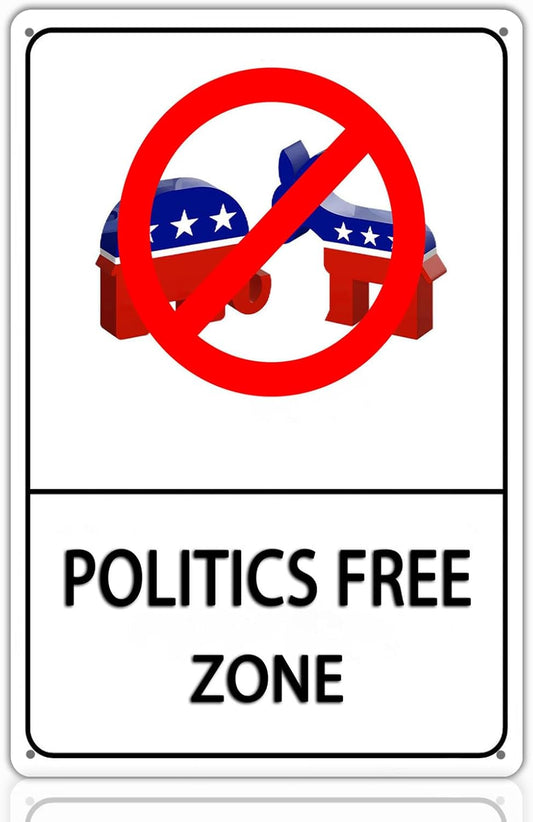 No Politics Zone Metal Sign - Politics Free Zone Wall Art for Home, Office, or Workplace, No Political Talk Sign, 8"x12" Tin Poster