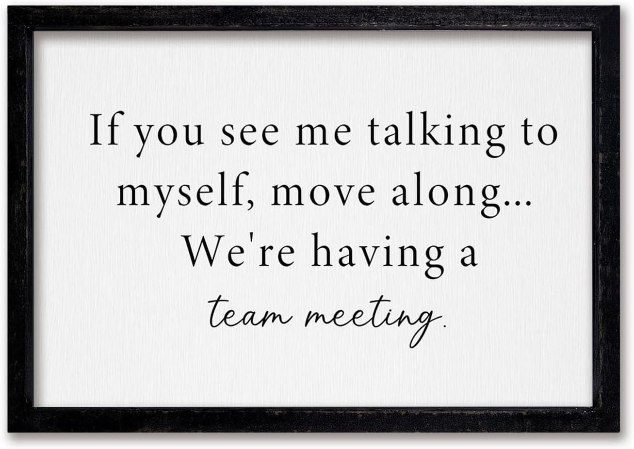 Comurdyo Inspirational Office Wall Decor If You See Me Talking to Myself Move Along We're Having A Team Meeting Sign 16 X 11 Inch Small Simple Home Office Framed Wood Plaque Horizontal Hanging (Black)