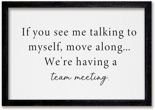 Comurdyo Inspirational Office Wall Decor If You See Me Talking to Myself Move Along We're Having A Team Meeting Sign 16 X 11 Inch Small Simple Home Office Framed Wood Plaque Horizontal Hanging (Black)