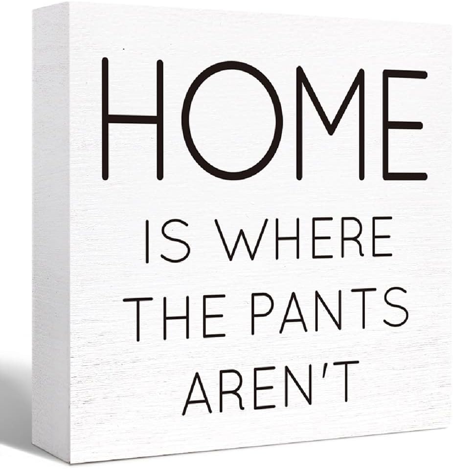 Funny Home Wood Sign - Where Pants Aren't | Wooden Block Sign for Table, Desk, Shelf | Farmhouse Decor
