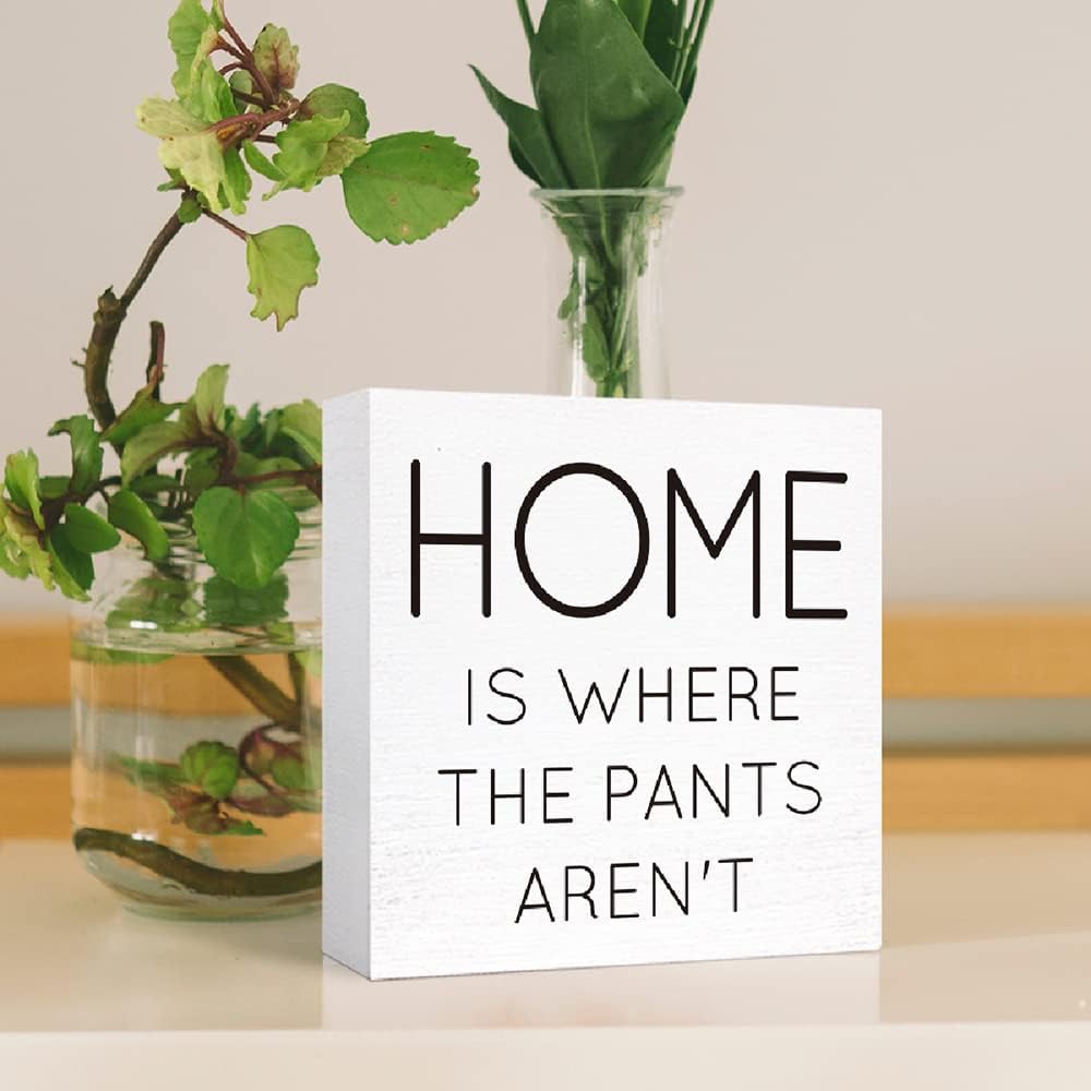 Funny Home Wood Sign - Where Pants Aren't | Wooden Block Sign for Table, Desk, Shelf | Farmhouse Decor