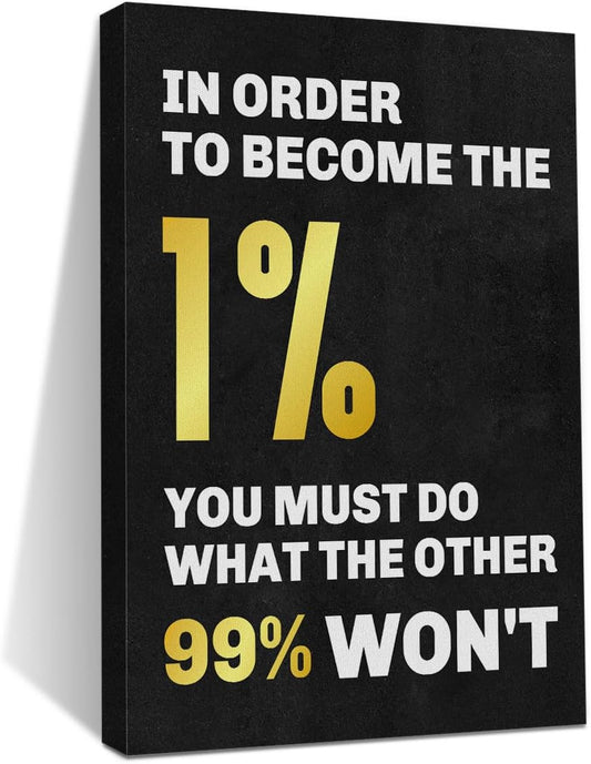 HZMLYDJ Motivational Wall Decor - In Order To Become The 1 Percent Inspirational Wall Art Positive Quotes, Positive Affirmations Wall Decor for Bedroom Teacher Office Study Gym Room Classroom