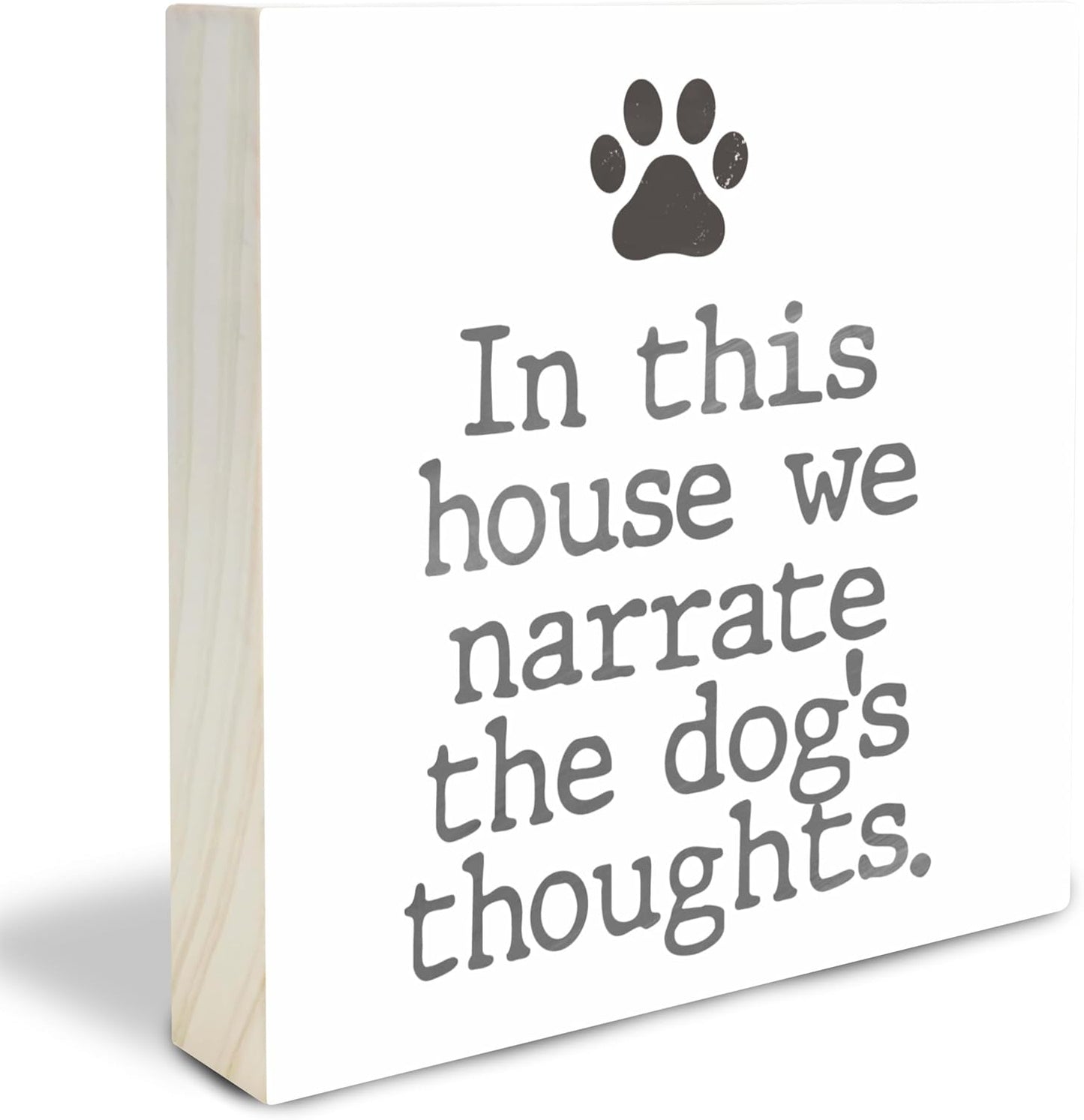 Dog Paw Wooden Block Sign - In This House We Narrate The Dog's Thoughts - Dog Theme 4"X4" Decorative Pine Wood Plaque, Home & Office Desk Decor, Dog Lover Gift, Room Tabletop, Shelf Accessories - A04