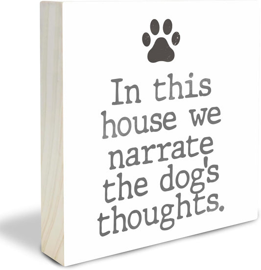 Dog Paw Wooden Block Sign - In This House We Narrate The Dog's Thoughts - Dog Theme 4"X4" Decorative Pine Wood Plaque, Home & Office Desk Decor, Dog Lover Gift, Room Tabletop, Shelf Accessories - A04