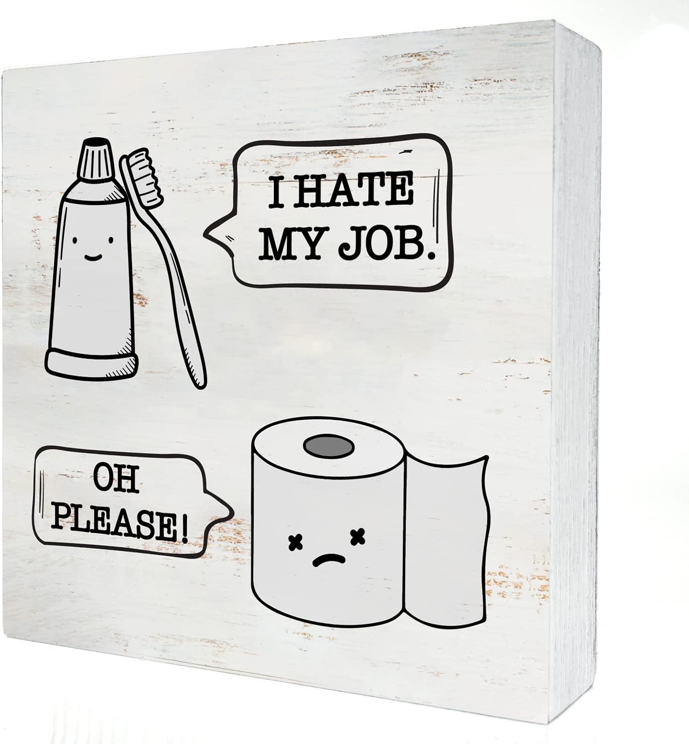 I Hate My Job Oh Please Wood Box Sign Decor Rustic Humor Toilet Paper Toothbrush Wooden Box Sign Block Plaque for Wall Tabletop Desk Home Bathroom Decoration 5" x 5"