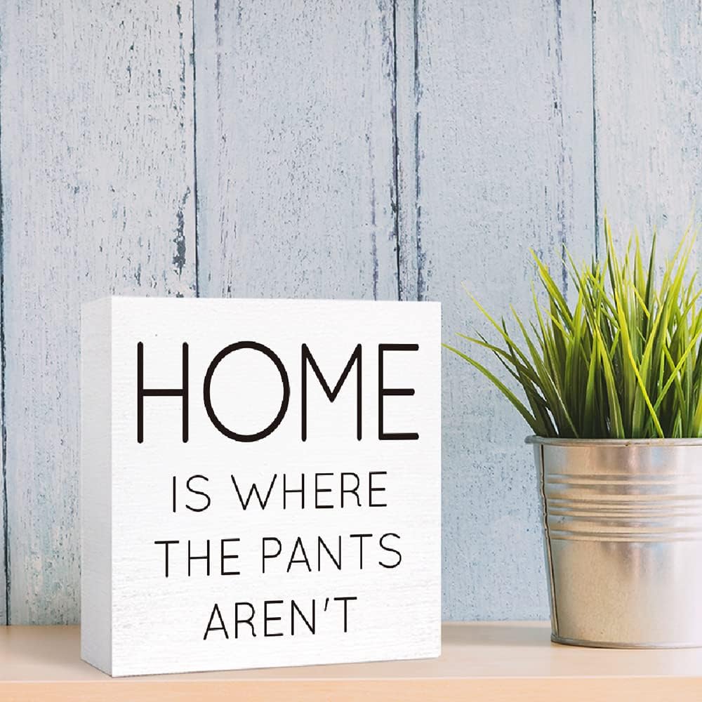 Funny Home Wood Sign - Where Pants Aren't | Wooden Block Sign for Table, Desk, Shelf | Farmhouse Decor