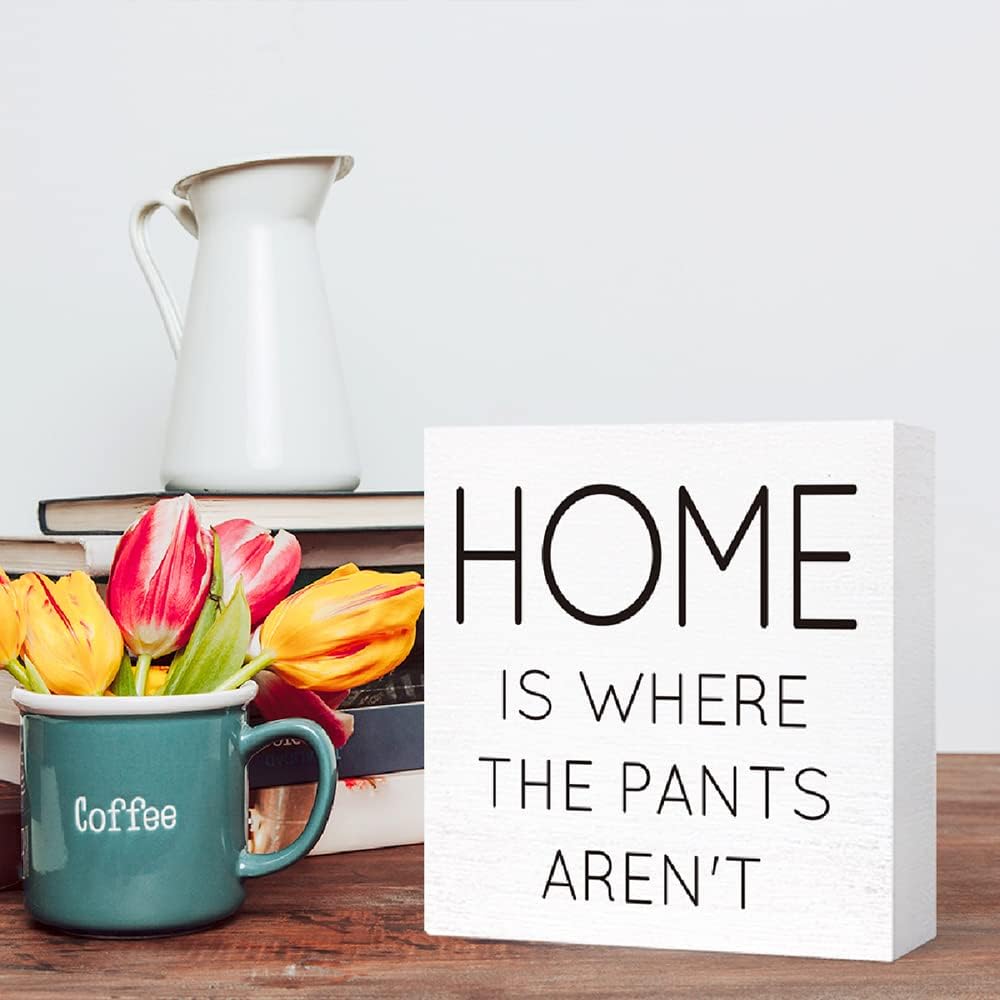Funny Home Wood Sign - Where Pants Aren't | Wooden Block Sign for Table, Desk, Shelf | Farmhouse Decor
