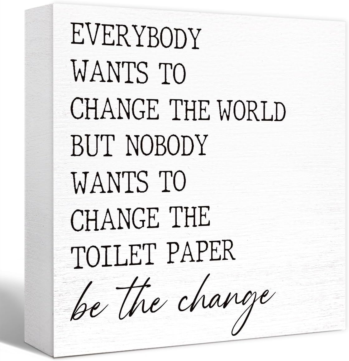 Everyone Wants to Change the World Toilet Paper Sign Wood Block,Funny Bathroom Signs Wooden Box for Bathroom Shelf Washroom Toilet Restroom Shelves Decor 5"L x 5"W x 1.1"H
