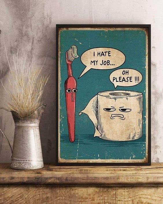Metal Sign I Hate My Job Oh Please Funny Toilet Retro Tin Sign Bathroom Wall Art Home Décor, 12x8inch