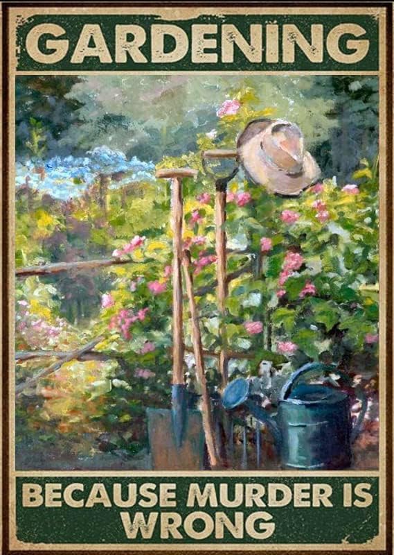 Metal Sign Gardening Because Murder Is Wrong Retro Metal Tin Sign Vintage Aluminum Sign for Home Coffee Wall Decor 8x12 Inch