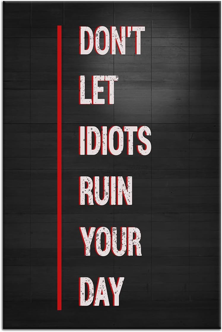 Inspirational Canvas Wall Art Motivational Quote Don't Let Idiots Ruin Your Day Poster Print Framed Picture Painting Wall Decor Artwork for Modern Home Bedroom Bathroom Ready to Hang [12''Wx18''H]