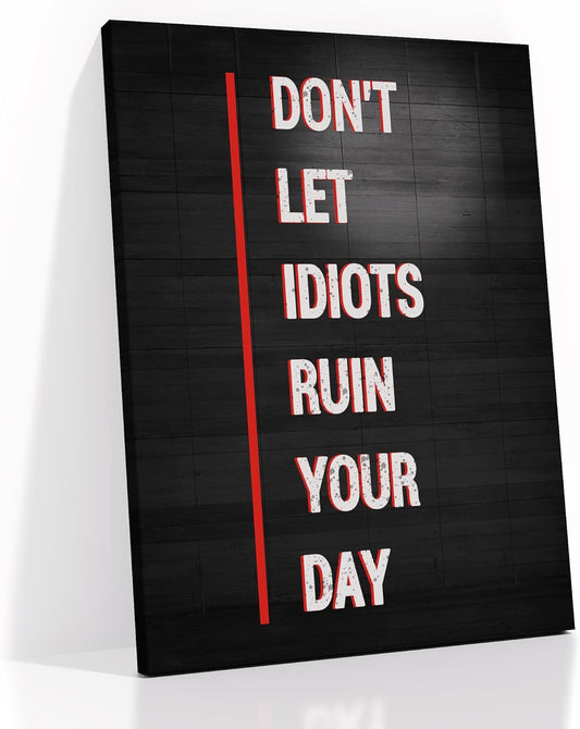 Don't Let Idiots Ruin Your Day Motivational Canvas Wall Art Entrepreneur Quotes Poster Painting Positive Print Wall Decor Artwork for Living Room Office Workplace Stretched and Framed [30''Wx 40''H]