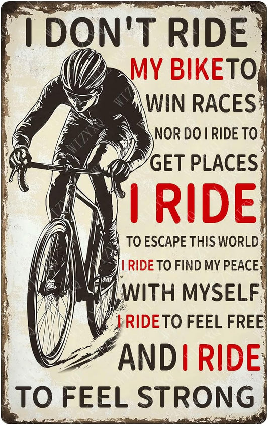 Bicycle I Don't Ride My Bike To Win Races Vintage Metal Sign Mountain Bikers Tin Sign for Home Garage Men Cave Outdoor Yard 12×8 Inch