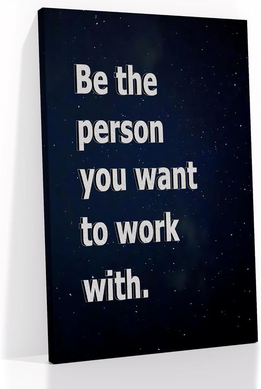 Inspirational Canvas Wall Art Home Decor Motivational Entrepreneur Quotes Poster Print Be the Person You Want to Work with Picture Painting Artwork for Bedroom Bathroom Ready to Hang [12''Wx18''H]