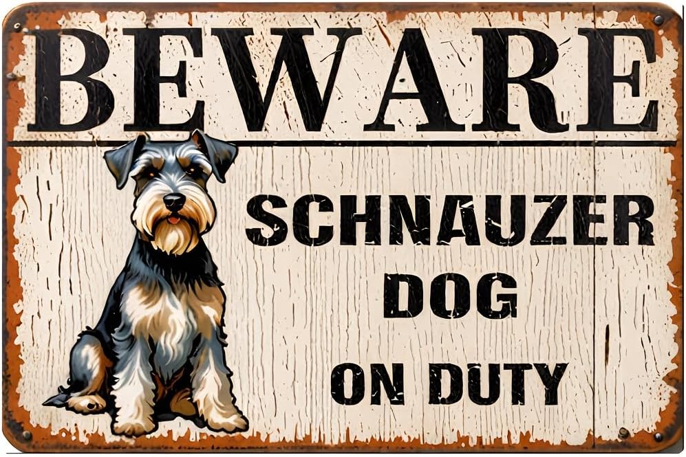 Beware Schnauzer Dog on Duty Metal Sign - Vintage Rustic Iron Wall Decor with Humorous Warning Design, 8x12 Inch Weather-Resistant Outdoor/Indoor Sign for Home, Office, Bar, Kitchen, Garage