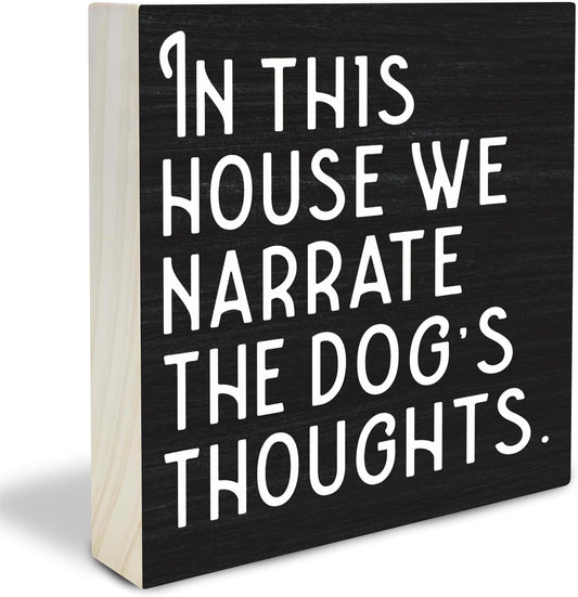 Dog Theme Wooden Block Sign - In This House We Narrate The Dog's Thoughts - 4"X4" Decorative Pine Wood Plaque, Home & Office Desk Decor, Dog Lover Gift, Room Tabletop, Shelf Accessories (Black) - A01