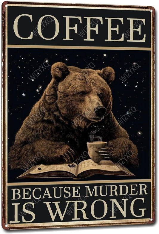 Metal Signs Coffee Because Murder Is Wrong Bear Vintage Tin Sign for Home Office Kitchen Bar Cafe Garden Wall Decor 12x8 Inch