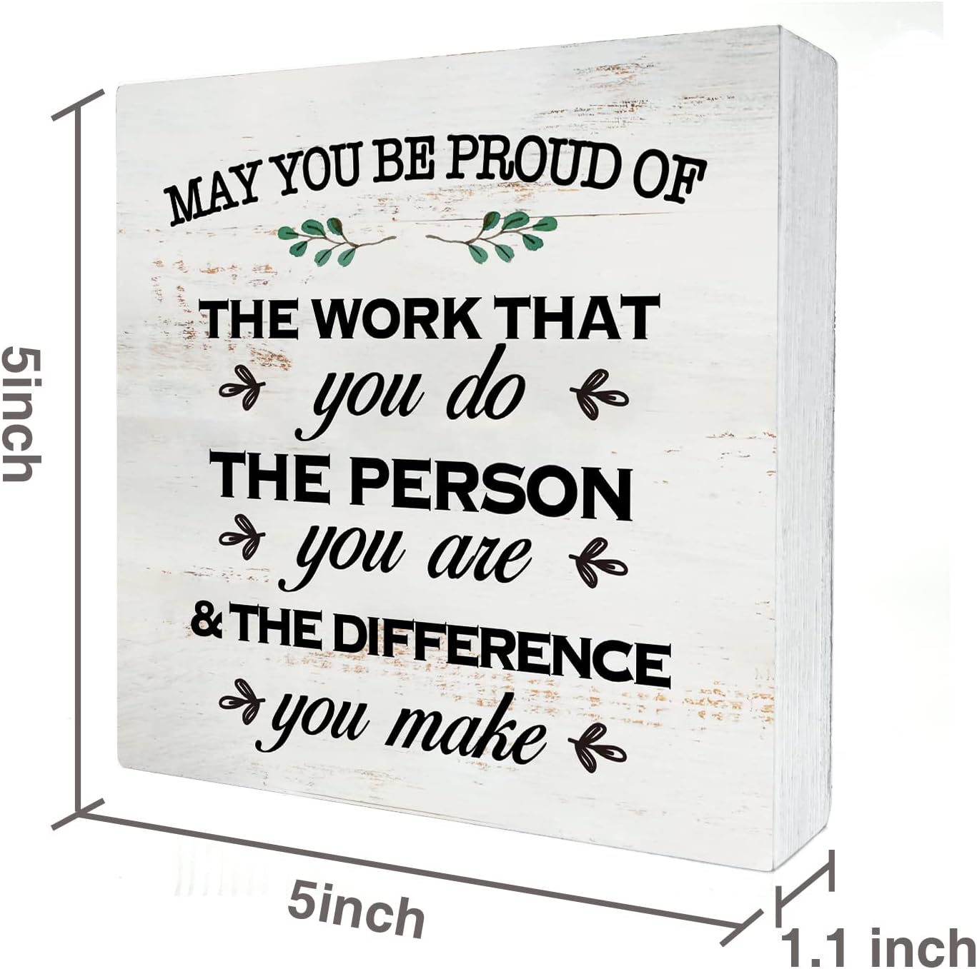 May You Be Proud of the Work Wood Box Sign Decor Rustic Employee Wooden Box Sign Block Plaque for Wall Tabletop Desk Home Office Decoration 5" x 5", Thank You Gift