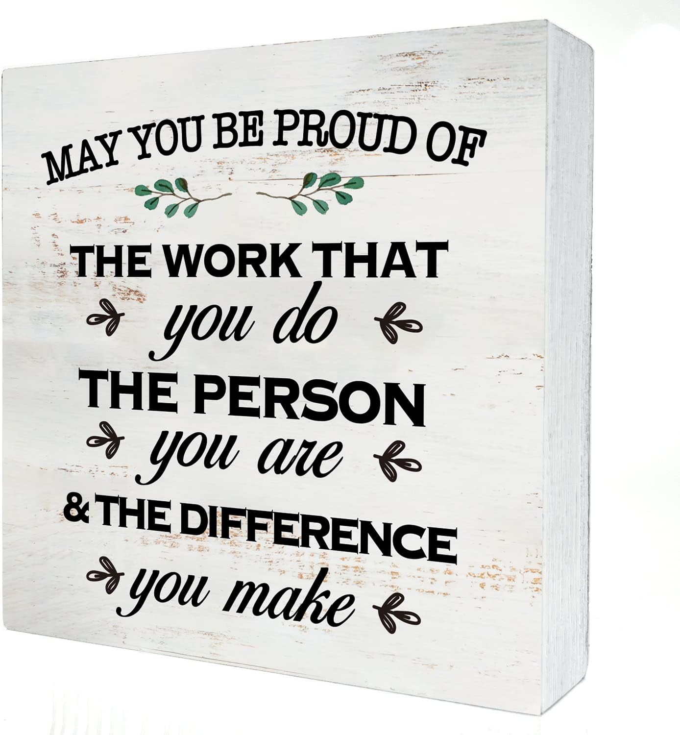 May You Be Proud of the Work Wood Box Sign Decor Rustic Employee Wooden Box Sign Block Plaque for Wall Tabletop Desk Home Office Decoration 5" x 5", Thank You Gift