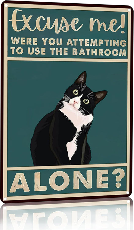 Funny Cat Bathroom Sign Tuxedo Cat Were You Attempting To Use The Bathroom Alone Tin Sign for Bathroom Toilet Wall Decor 8x12 INCH (3053)