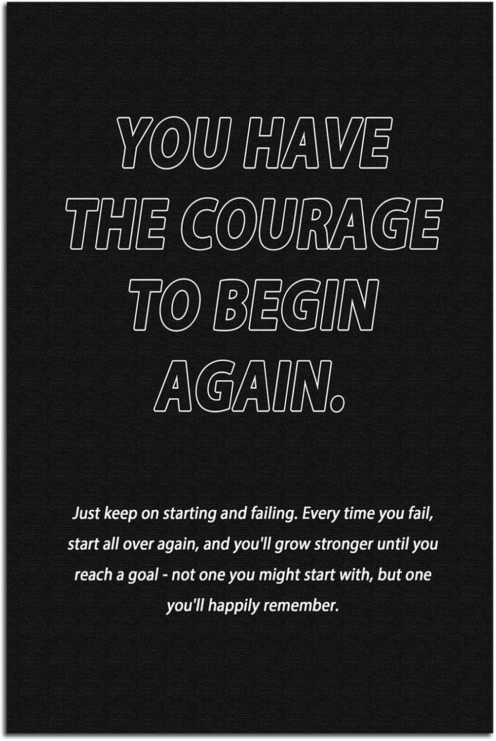 Inspirational Canvas Wall Art Motivational Wall Decor You Have The Courage to Begin Again Inspiring Poster Quote Painting Print Artwork School Living Room Office Wall Decor Framed[12''W X 18''H]