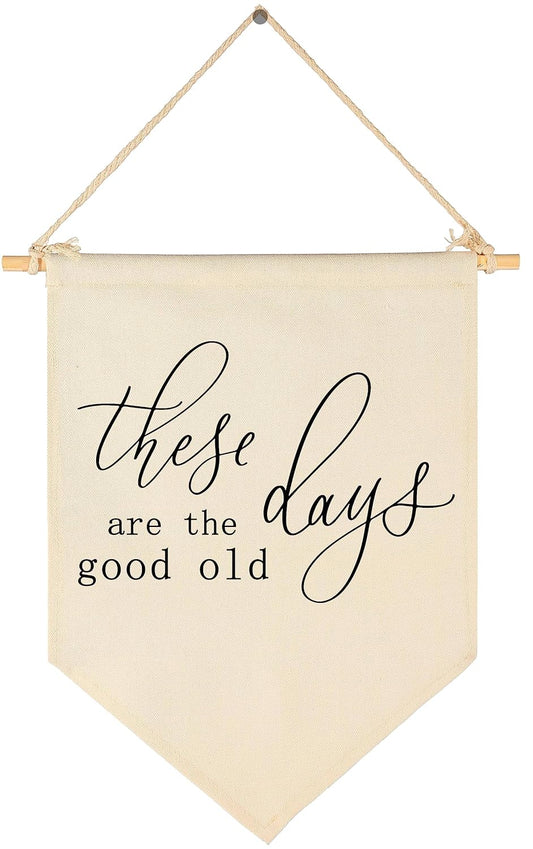 Inspirational Vintage Flag Decor-These Are The Good Old Days-Positive Home Living Room Wall Signs-Above Couch Wall Art-Front Door Hanging Banner-Bedroom Dorm Decor-Housewarming Gift-Farmhouse Decor
