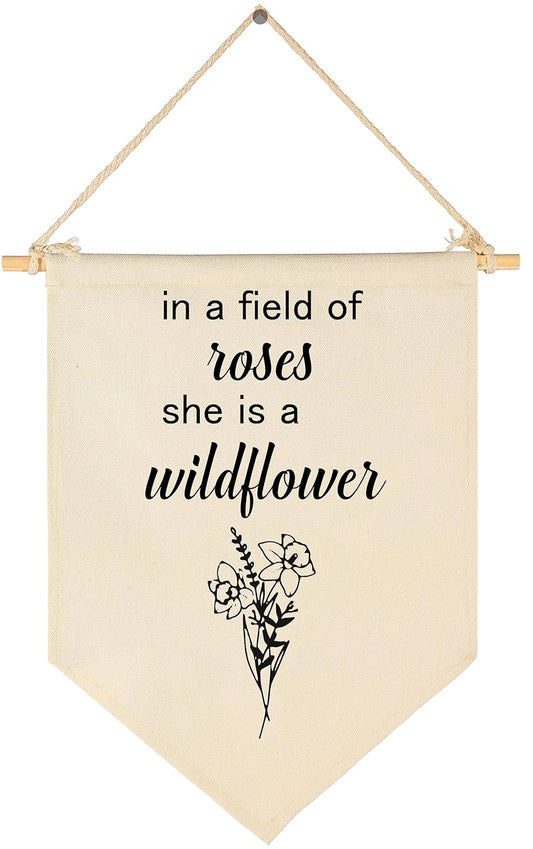 In a Field of Roses,She is a Wildflower-Wildflowers Floral Wall Art-Flag Decor Gifts for Girls Kids-Banner Wall Sign Gifts for Nursery,Baby Room,Reading Room,Playroom Bedroom,Front Door