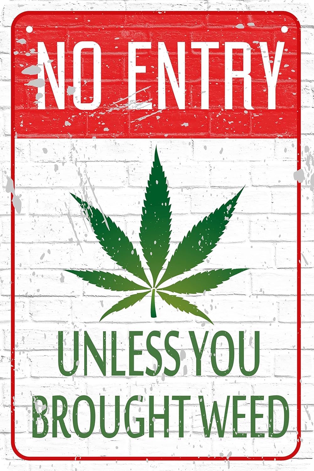 Funny Metal Sign For Garage Weed Decor Man Cave Ideas Yard Stuff Or Wall No Entry Unless You Brought Weed 420 Blaze It Friendly Gift 8x12 In